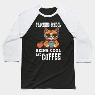 Funny Teacher's Teaching School Being Cool Coffee Cat Design Baseball T-Shirt